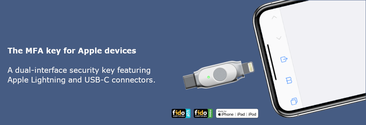 FIDO security keys specifically designed for iPhone and iPad. MFA keys with Lightning and USB-C connectors.